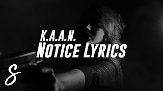 K.A.A.N. - Notice (Lyrics / Lyric Video)