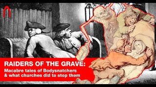 Raiders of the Grave: Macabre tales of Bodysnatchers & what churches did to stop them with S. Lennox