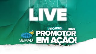 LIVE DO PROJETO: PROMOTOR EM AÇÃO 2022