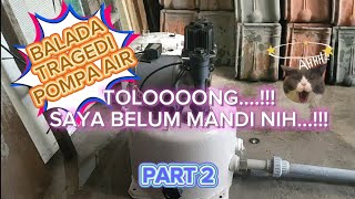 Balada Tragedi Pompa Air | Part 2 | Just For Fun