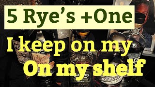 5 Rye whiskeys that stay on my shelf