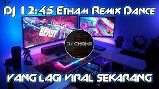 Dj 12:45 Etham Remix Dance JEDAG JEDUG TikTok Viral Terbaru [ DJ CHOKO Remix ]