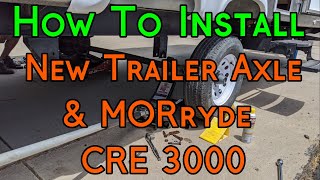 How To Install MORryde CRE 3000 Suspension System and A New Axle On A Camper/RV