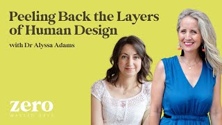 Peeling Back the Layers of Human Design with Dr Alyssa Adams