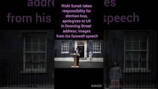 Rishi Sunak takes responsibility for election loss, apologizes to UK in Downing Street address!!