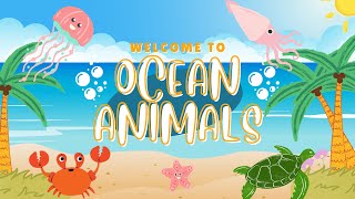 LET'S GET TO KNOW OCEAN ANIMALS FOR KIDS - PART 1