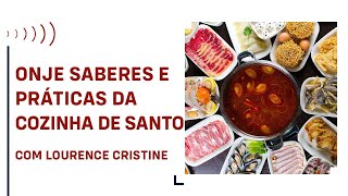 SABERES E PRÁTICAS DA COZINHA DE SANTO, COM LOURENCE CRISTINE