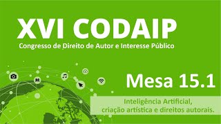 Mesa 15.1 - Roda de conversa – Inteligência Artificial, criação artística e direitos autorais.