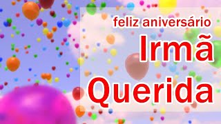 LINDA MENSAGEM DE ANIVERSÁRIO PARA IRMÃ / FELIZ ANIVERSÁRIO IRMÃ /VOZ FEMININA