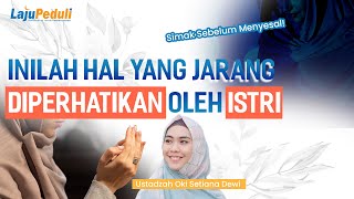 INILAH HAL YANG JARANG DIPERHATIKAN SEORANG ISTRI | Simak Sebelum Menyesal! - bersama Ustadzah Oki