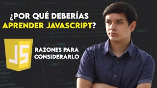 ¿POR QUÉ DEBERÍAS APRENDER JAVASCRIPT? - RAZONES PARA CONSIDERARLO