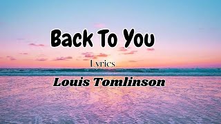 Back To You Lyrics- Louis Tomlinson