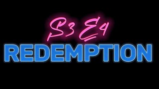 REDEMPTION S3 E4