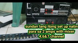 sundan lang itong set up natin para sa 2 amps with mixer 4,6&7 channel,new