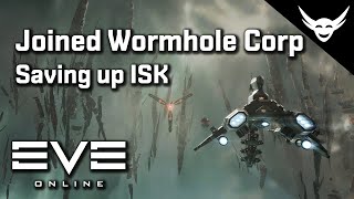 EVE Online - Joined a wormhole corp - Saving up ISK!