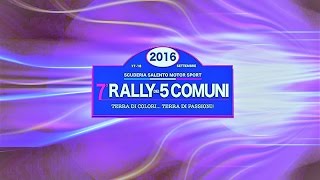 7°Rally dei 5 Comuni 17/18/09/2016 Partenza Piazza Cappuccini Tricase (LE)