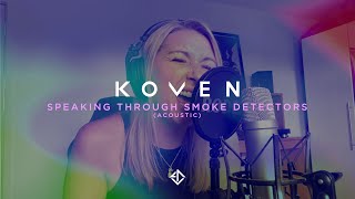 Koven - Speaking Through Smoke Detectors (Acoustic)