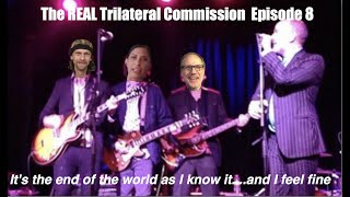 The Real Trilateral Commission #8: It's The End Of The World As I Know It....