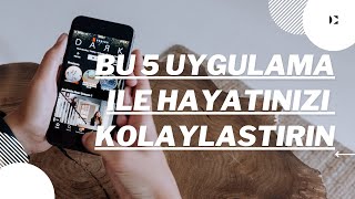 Hayatınızı Kolaylaştıracak 5 Uygulama