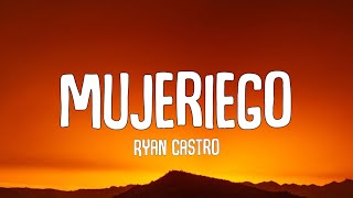 Ryan Castro - Mujeriego (Letra/Lyrics) ay ay me gritan mujeriego