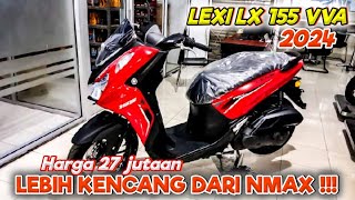 MESIN LEBIH KENCENG DARI NMAX!!! YAMAHA NEW LEXI LX 155 VVA 2024