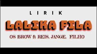 OS BROW - LALIKA FILA feat REIS_JANGE_FILHO ( LIRIK )