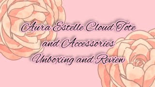 Aura Estelle Cloud Tote and Accessories Unboxing and Review