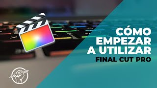 ¿Cómo funciona Final Cut Pro X? Importaciones y la interfaz. | Curso de Edición