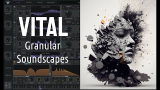 How To: Granular Soundscapes in Vital - Synthesis Sound Design Tutorial