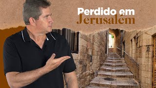 Perdido em Jerusalém!