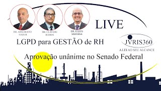 LGPD para gestão do RH -  Aprovação unânime no Senado Federal