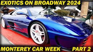 EXOTICS ON BROADWAY MONTERY CAR WEEK 2024 PART 2