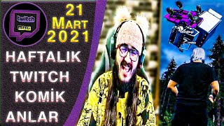 HAFTANIN EN EĞLENCELİ TWITCH ANLARI | 21 Mart 2021