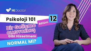 “Psikoloji 101” 12.Bölüm: Bir Gelişme Olmuyormuş Gibi Hissetmem Normal mi?