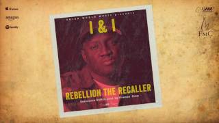 Rebellion The Recaller - I & I (Resistance Riddim) [prod. by Fireman Crew]