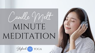 Candle Melt | Minute Meditation with Tamara Skyhawk