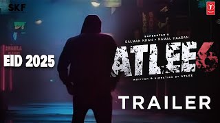 ATLEE 6- Trailer  | Salman khan, Kamal haasan | Atlee | Eid 2025