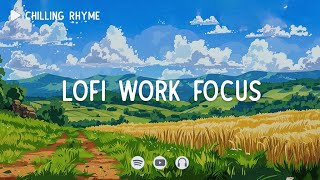 Lofi work focus ~ Work mix ~ Deep focus lofi ~ [ Lofi hip-hop ]