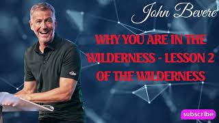 Podcasr John Bevere | Why You are in the Wilderness - Lesson 2 of the Wilderness