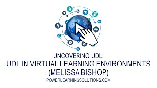 Uncovering UDL- UDL in Virtual Learning Environments (Melissa Bishop)