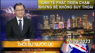 Thời Sự Nước Úc 10-09--2023 - KINH TẾ PHÁT TRIỂN CHẬM - NHƯNG SẼ KHÔNG SUY THOÁI - KTG Paul Huy