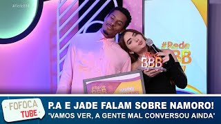 P.A e Jade colocam panos quentes em namoro: 'A gente mal conversou ainda'