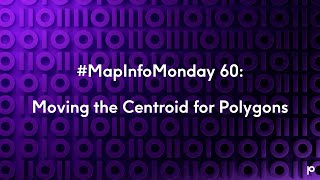 MapInfo Monday #60: Moving the Centroid for Polygons