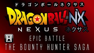 Dragon Ball NeXus: Epic Battle [The Bounty Hunter Saga]