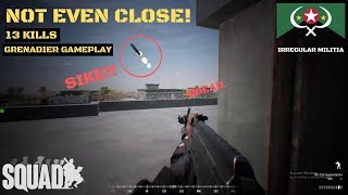 NOT EVEN CLOSE BABY! - Squad Gameplay 2019 | Irregular Militia Grenadier