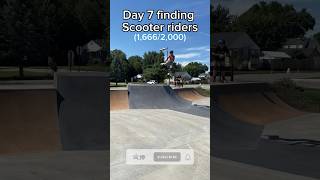 Day 7 Of Finding Scooter Riders!!🛴 #scooterclips #skatepark #skateboard #sportsequipment #scooters