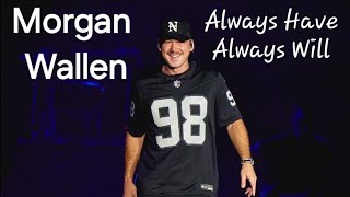 Always Have, Always Will - Morgan wallen [FULL SONG]