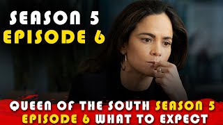 Queen of the South Season 5 Episode 6 What to Expect