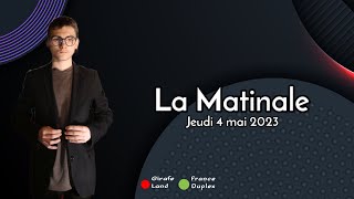 LA MATINALE DU JEUDI 4 MAI 2023