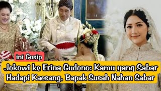 📽️Jokowi ke Erina Gudono: Kamu yang Sabar Hadapi Kaesang, Bapak Susah Nahan Sabar